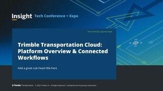 Trimble Transportation Cloud: Platform Overview & Connected Workflows