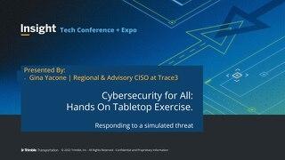 Cybersecurity for All: Hands On Tabletop Exercise.  Respond to a simulated threat.