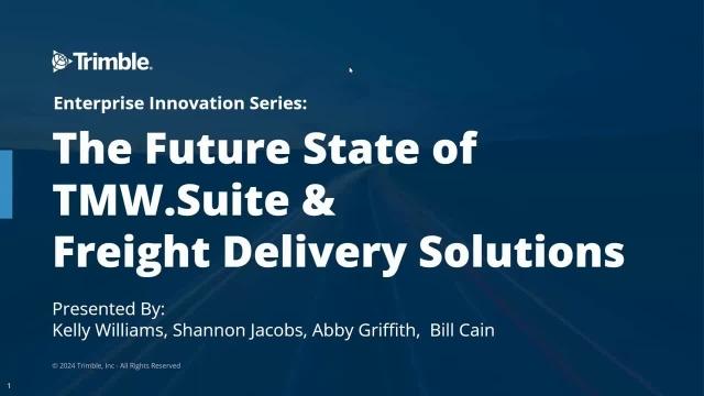 Enterprise Innovation Series: TMW.Suite and Freight Delivery Solutions